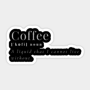 Can't function without coffee Sticker